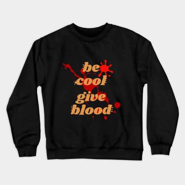 transfusion , be cool give blood Crewneck Sweatshirt by Sarkhoshirt